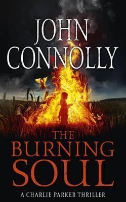 The Burning Soul : A Charlie Parker Thriller: 10 - Thryft