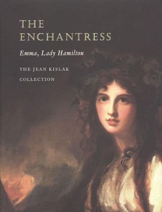 The Enchantress, Emma, Lady Hamilton : The Jean Kislak Collection - Thryft