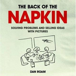 The Back Of The Napkin - Solving Problems And Selling Ideas With Pictures - Thryft