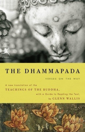The Dhammapada: Verses on the Way - A New Translation of the Teachings of the Buddha, With a Guide to Reading the Text