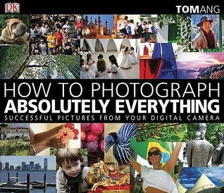 How to Photograph Absolutely Everything