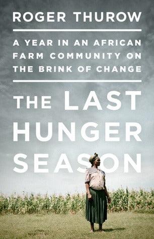 The Last Hunger Season - A Year In An African Farm Community On The Brink Of Change - Thryft