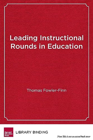 Leading Instructional Rounds in Education: A Facilitator's Guide