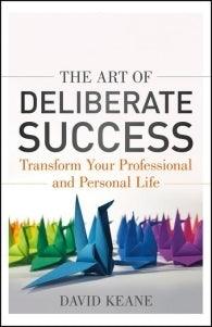 The Art of Deliberate Success : The 10 Behaviours of Successful People - Thryft