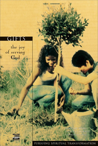 Gifts: The Joy of Serving God — Pursuing Spiritual Transformation