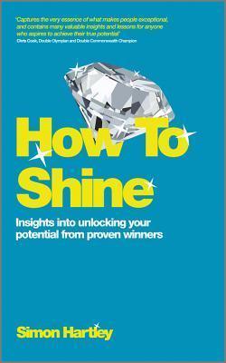 How to Shine : Insights Into Unlocking Your Potential from Proven Winners - Thryft