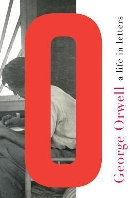George Orwell: A Life In Letters - Thryft