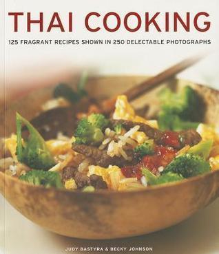 Thai Cooking - 125 Fragrant Recipes Shown In 250 Delectable Photographs - Thryft