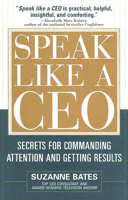 Speak Like a CEO: Secrets for Commanding Attention and Getting Results - Thryft