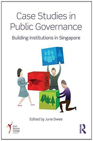 Case Studies in Public Governance : Building Institutions in Singapore - Thryft