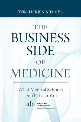 The Business Side of Medicine : What Medical Schools Don't Teach You - Thryft