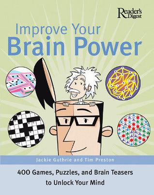 Improve Your Brain Power : 400 Games, Puzzles and Brain Teasers to Unlock Your Mind - Thryft