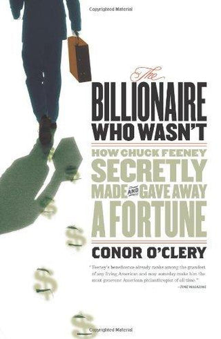 The Billionaire Who Wasn't : How Chuck Feeney Secretly Made and Gave Away a Fortune - Thryft