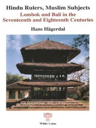 Hindu Rulers, Muslim Subjects : Lombok and Bali in the 18th and 19th Century - Thryft