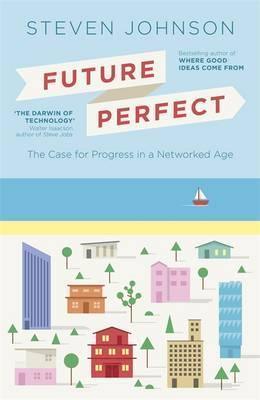 Future Perfect : The Case For Progress In A Networked Age - Thryft