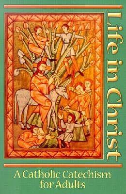Life In Christ: A Catholic Catechism for Adults - Thryft