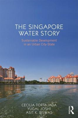 The Singapore Water Story : Sustainable Development in an Urban City-state - Thryft