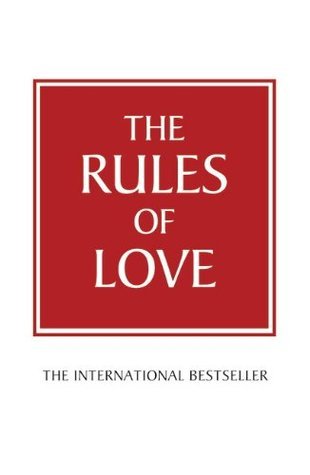The Rules of Love: A Personal Code for Happier, More Fulfilling Relationships