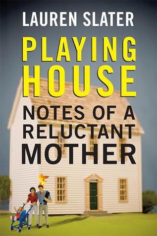 Playing House : Notes of a Reluctant Mother - Thryft