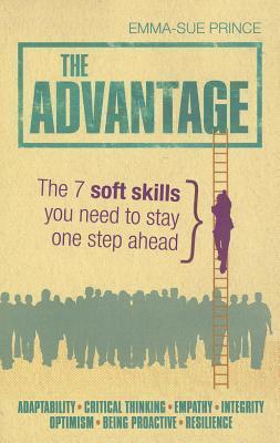 The Advantage: The 7 Soft Skills You Need to Stay One Step Ahead