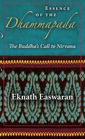 Essence of the Dhammapada : The Buddha's Call to Nirvana - Thryft