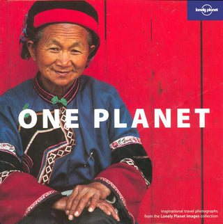 One Planet: Inspirational Travel Photographs from the Lonely Planet Images Collection