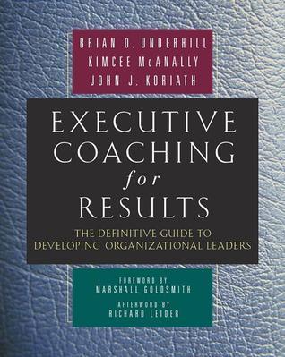 Executive Coaching for Results. The Definitive Guide to Developing Organizational Leaders - Thryft