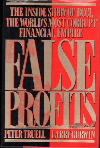 False Profits: The Inside Story of BCCI, the World's Most Corrupt Financial Empire