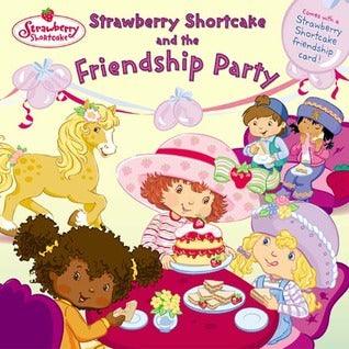 Strawberry Shortcake And The Friendship Party - Thryft