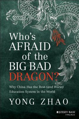 Who's Afraid of the Big Bad Dragon? Why China Has the Best (And Worst) Education System in the World
