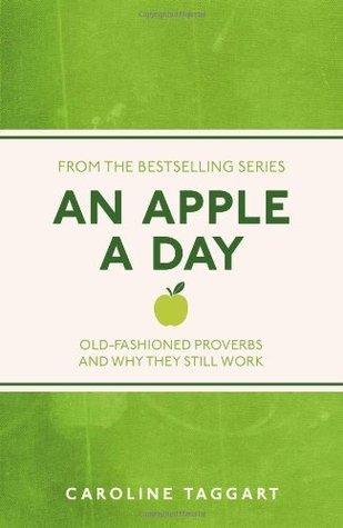 An Apple A Day : Old-Fashioned Proverbs and Why They Still Work - Thryft