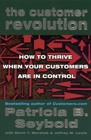 The Customer Revolution: How to Thrive When Customers Are in Control
