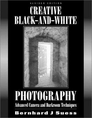 Creative Black and White Photography: Advanced Camera and Darkroom Techniques - Thryft