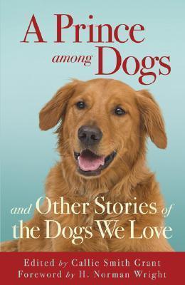 A Prince Among Dogs : and Other Stories of the Dogs We Love - Thryft