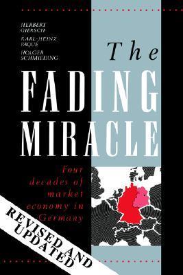 The Fading Miracle: Four Decades of Market Economy in Germany