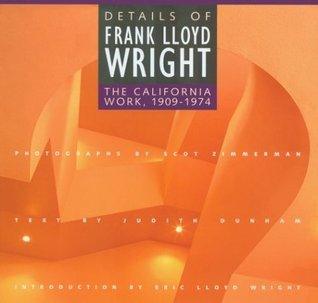 Details of Frank Lloyd Wright : The California Work, 1909-1974 - Thryft