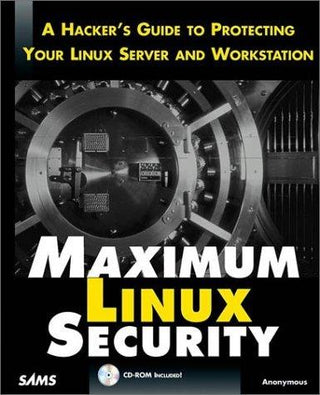 Maximum Linux Security - A Hacker's Guide To Protecting Your Linux Server And Workstation - Thryft