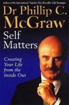 Self Matters : Creating Your Life From The Inside Out - Thryft