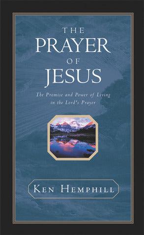 The Prayer of Jesus : The Promise and Power of Living in the Lord's Prayer - Thryft