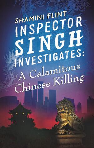 Inspector Singh Investigates: A Calamitous Chinese Killing : Number 6 in series - Thryft