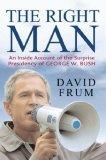 The Right Man : The Surprise Presidency of George W. Bush - Thryft