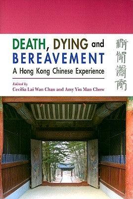 Death, Dying and Bereavement: A Hong Kong Chinese Experience - Thryft