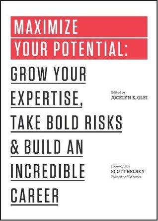 Maximize Your Potential : Grow Your Expertise, Take Bold Risks & Build an Incredible Career - Thryft