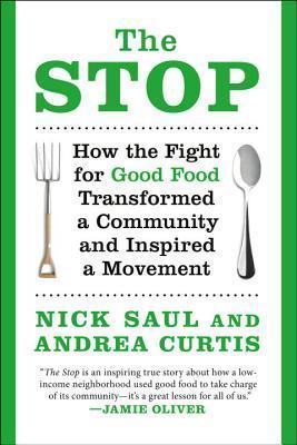 The Stop : How the Fight for Good Food Transformed a Community and Inspired a Movement - Thryft