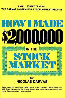 How I Made £2,000,000 in the Stock Market: The Darvas System for Stock Market Profits