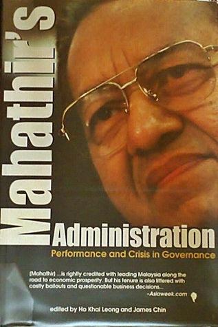 Mahatir's Administration: Performance and Crisis in Governance - Thryft