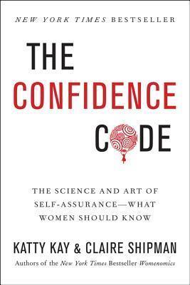 The Confidence Code : The Science and Art of Self-Assurance---What Women Should Know - Thryft