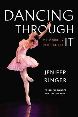 Dancing Through It : My Journey in the Ballet - Thryft