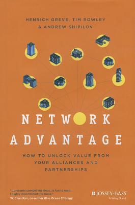 Network Advantage: How to Unlock Value From Your Alliances and Partnerships