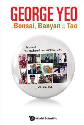 George Yeo on Bonsai, Banyan, and the Tao